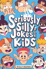 Seriously Silly Jokes for Kids