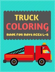 Truck Coloring Book For Boys Ages 4-8