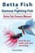 Betta Fish or Siamese Fighting Fish. Betta Fish Owners Manual. Betta fish care, health, tank, costs and feeding.