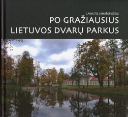 Po gražiausius Lietuvos dvarų parkus