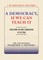 A Democracy, If We Can Teach It