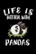 Life Is Better With Pandas