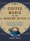 Coffee Magic for the Modern Witch