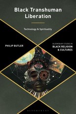 Black Transhuman Liberation Theology Technology and Spirituality