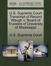 U.S. Supreme Court Transcript of Record Waugh V. Board of Trustees of University of Mississippi