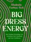 Big Dress Energy