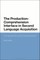 The Production-Comprehension Interface in Second Language Acquisition