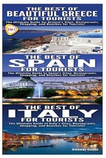 The Best of Beautiful Greece for Tourists & The Best of Spain for Tourists & The Best of Italy for Tourists