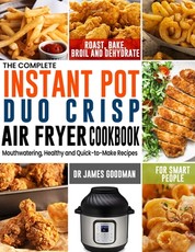 The Complete Instant Pot Duo Crisp Air Fryer Cookbook
