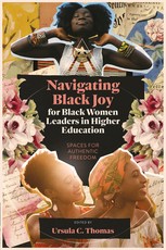 Navigating Black Joy for Black Women Leaders in Higher Education