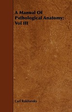 A Manual Of Pathological Anatomy; Vol III