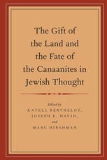 Gift of the Land and the Fate of the Canaanites in Jewish Thought