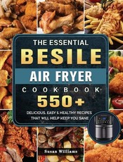 The Essential Besile Air Fryer Cookbook