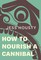 How to Nourish a Cannibal
