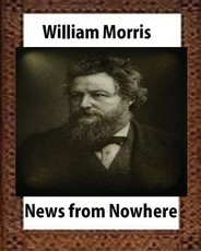 News from Nowhere, Utopian romance by William Morris