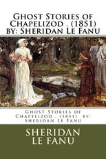 Ghost Stories of Chapelizod . (1851) by