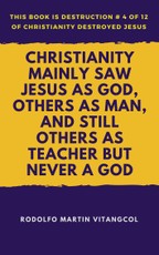 Christianity Mainly Saw Jesus as God, Others As Man, and Still Others As Teacher but Never a God