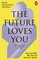 The Future Loves You