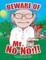 Beware of Mr. No-No!!!