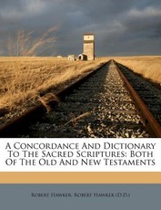 A Concordance And Dictionary To The Sacred Scriptures