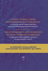 Įmonių teisinių formų konvergencija ir divergencija: ar Lietuvos teisinis reglamentavimas yra patrauklus tarptautiniame kontekste? The convergence and divergence of legal forms of enterprises