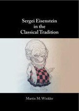 Sergei Eisenstein in the Classical Tradition