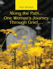 Along the Path... One Woman's Journey Through Grief....