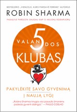 5 VALANDOS KLUBAS. Pakylėkite savo gyvenimą į naują lygį 5 VALANDOS KLUBAS. Pakylėkite savo gyvenimą į naują lygį