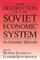 The Destruction of the Soviet Economic System: An Insider's History