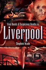 Foul Deeds & Suspicious Deaths in Liverpool