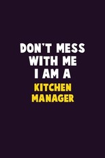 Don't Mess With Me, I Am A Kitchen Manager