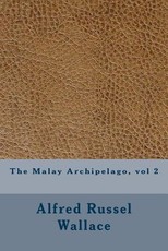 The Malay Archipelago, vol 2