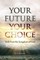 Your Future Your Choice