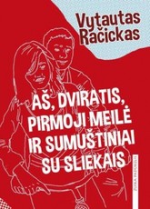 Aš, dviratis, pirmoji meilė ir sumuštiniai su sliekais