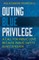 Outing Blue Privilege: A Call for Public Love Because Public Safety Is Not Enough