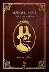 ARSENAS LIUPENAS, VAGIS DŽENTELMENAS: garsioji knyga, įkvėpusi visų laikų populiariausią prancūzų Netflix serialą