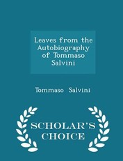 Leaves from the Autobiography of Tommaso Salvini - Scholar's Choice Edition