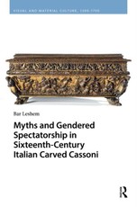 Myths and Gendered Spectatorship in Sixteenth-Century Italian Carved Cassoni