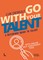Go with Your Talent