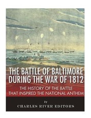 The Battle of Baltimore during the War of 1812