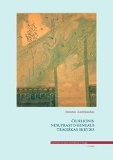 ČIURLIONIS: nesuprasto genijaus tragiškas skrydis. II tomas