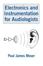 Moser, P: Electronics and Instrumentation for Audiologists