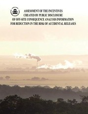 Assessment of the Incentives Created by Public Disclosure of Off-Site Consequence Analysis Information for Reduction in the Risk of Accidental Releases