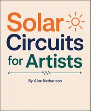 Make: Solar Circuits for Artists