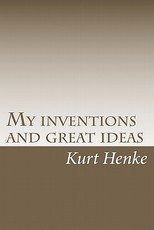 My inventions and great ideas