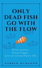 Only Dead Fish Go With the Flow
