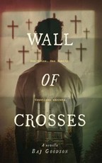 Goodson, B: Wall of Crosses: A Novella