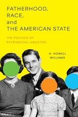Fatherhood, Race, and the American State