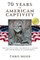 70 Years of American Captivity