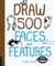 Draw 500 Faces and Features
